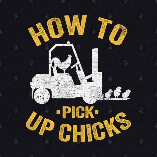 Funny How To Pick Up Chicks Forklift Operator Gift by Kuehni